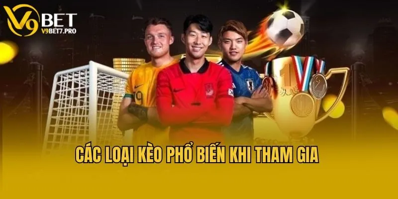 Các loại kèo phổ biến khi tham gia